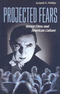 Cover image for Projected Fears: Horror Films and American Culture