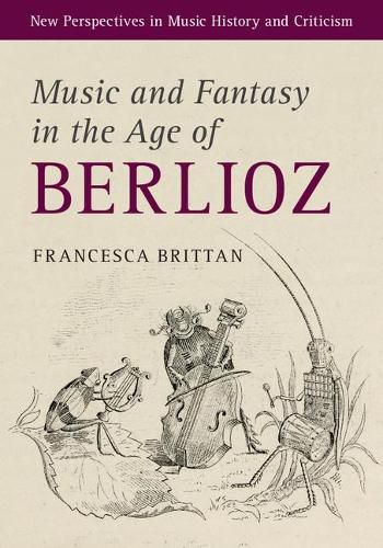 Cover image for Music and Fantasy in the Age of Berlioz