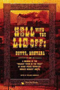 Cover image for Hell With the Lid Off: Butte, Montana