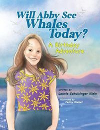 Cover image for Will Abby See Whales Today?
