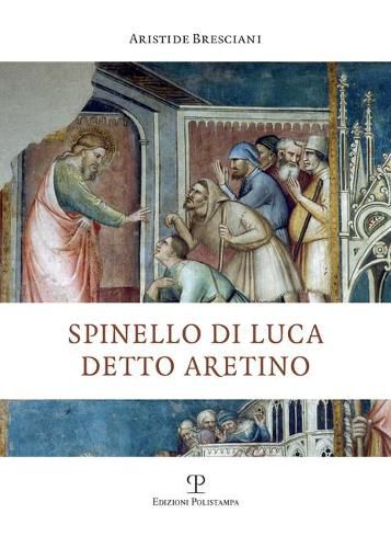 Cover image for Spinello Di Luca Detto Aretino