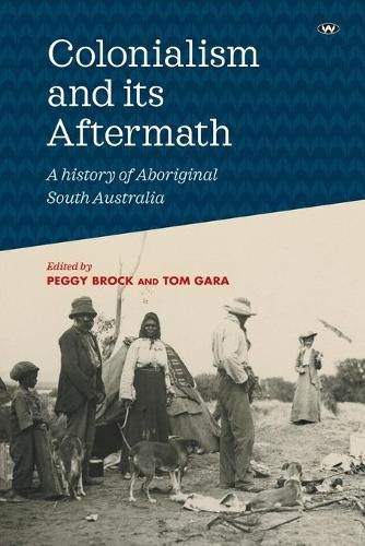 Cover image for Colonialism and its Aftermath: A History of Aboriginal South Australia