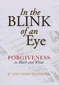 Cover image for In the Blink of an Eye: Forgiveness in Black and White