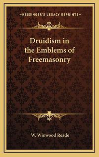 Cover image for Druidism in the Emblems of Freemasonry