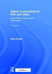 Cover image for Digital Compositing for Film and Video: Production Workflows and Techniques