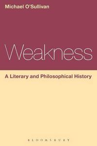 Cover image for Weakness: A Literary and Philosophical History