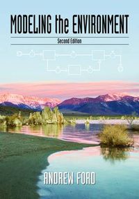 Cover image for Modeling the Environment, Second Edition: An Introduction To System Dynamics Modeling Of Environmental Systems