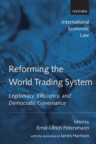Cover image for Reforming the World Trading System: Legitimacy, Efficiency, and Democratic Governance