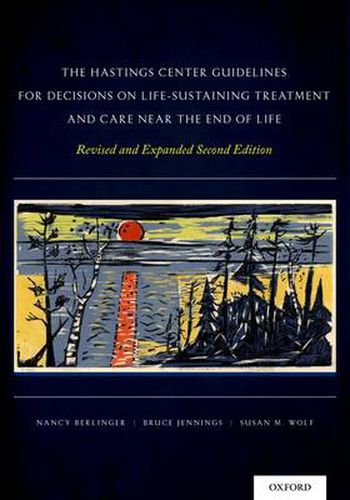 Cover image for The Hastings Center Guidelines for Decisions on Life-Sustaining Treatment and Care Near the End of Life: Revised and Expanded Second Edition