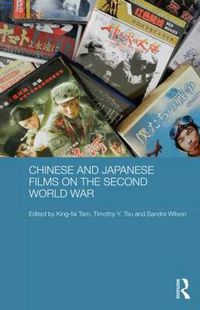 Cover image for Chinese and Japanese Films on the Second World War