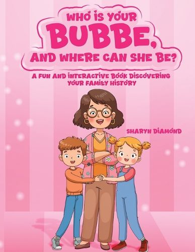 Cover image for Who Is Your Bubbe, and Where Can She Be?