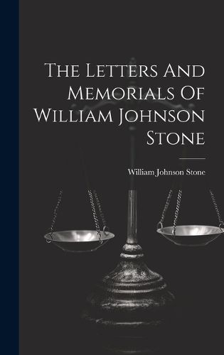 Cover image for The Letters And Memorials Of William Johnson Stone