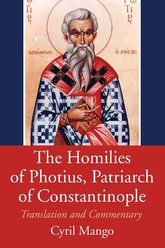 Cover image for The Homilies of Photius, Patriarch of Constantinople: English Translation, Introduction and Commentary