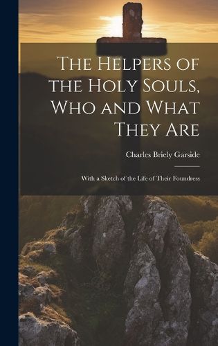 Cover image for The Helpers of the Holy Souls, Who and What They Are