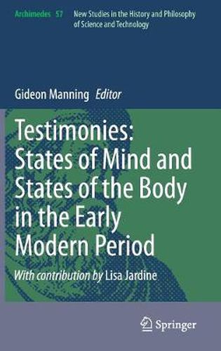 Cover image for Testimonies: States of Mind and States of the Body in the Early Modern Period