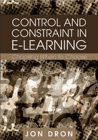 Cover image for Control and Constraint in E-Learning: Choosing When to Choose