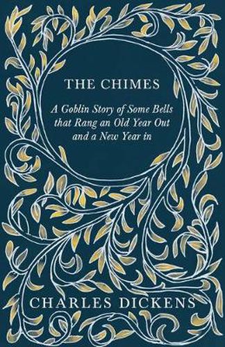 Cover image for The Chimes: A Goblin Story of Some Bells That Rang an Old Year Out and a New Year in