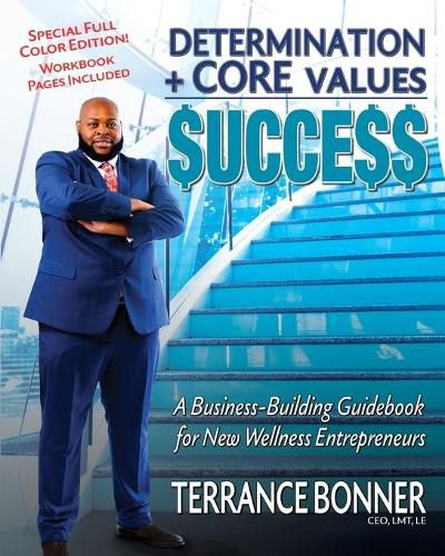 Cover image for Determination + Core Values = Success: A Business-Building Guidebook for New Wellness Entrepreneurs