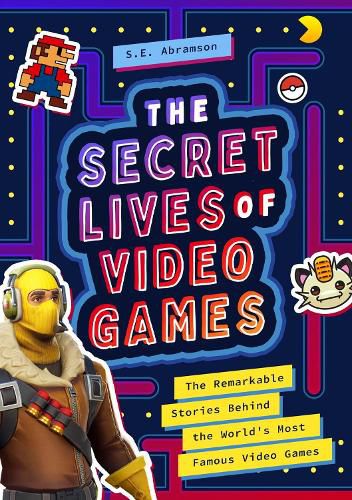 Cover image for The Secret Lives of Video Games: The Remarkable Stories Behind the World's Most Famous Video Games