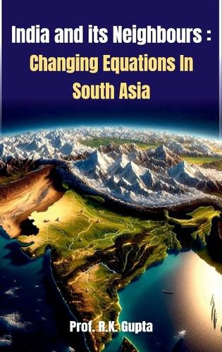 Cover image for India and Its Neighbours and Changing Equations in South Asia