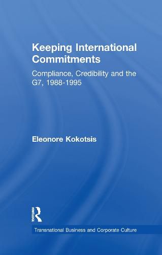 Cover image for Keeping International Commitments: Compliance, Credibility and the G7, 1988-1995