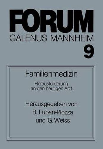 Familienmedizin: Herausforderung an Den Heutigen Arzt; Diskussionsbeitrage Zum Thema Patient -- Arzt -- Familie