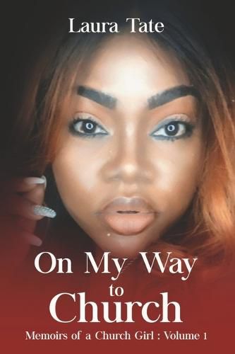 Cover image for On My Way to Church: Memoirs of a Church Girl: Volume 1volume 1