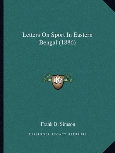 Cover image for Letters on Sport in Eastern Bengal (1886)