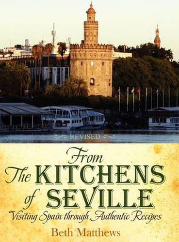 Cover image for From the Kitchens of Seville: Visiting Spain Through Authentic Recipes (Revised)