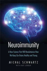Cover image for Neuroimmunity: A New Science That Will Revolutionize How We Keep Our Brains Healthy and Young