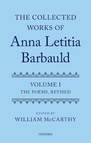 The Collected Works of Anna Letitia Barbauld: Anna Letitia Barbauld: The Poems, Revised: Volume I