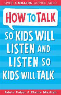 Cover image for How to Talk so Kids Will Listen and Listen so Kids Will Talk