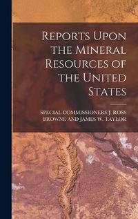 Cover image for Reports Upon the Mineral Resources of the United States