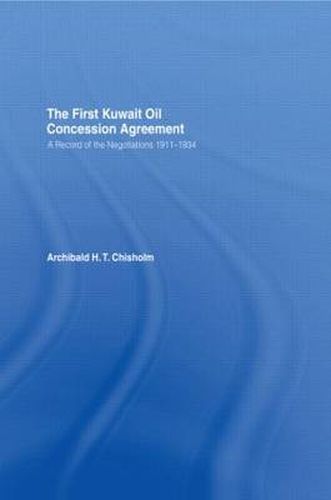 Cover image for The First Kuwait Oil Agreement: A Record of Negotiations, 1911-1934