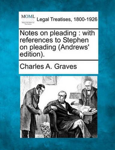 Cover image for Notes on Pleading: With References to Stephen on Pleading (Andrews' Edition).