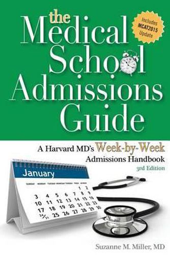 Cover image for The Medical School Admissions Guide: A Harvard MD's Week-By-Week Admissions Handbook, 3rd Edition