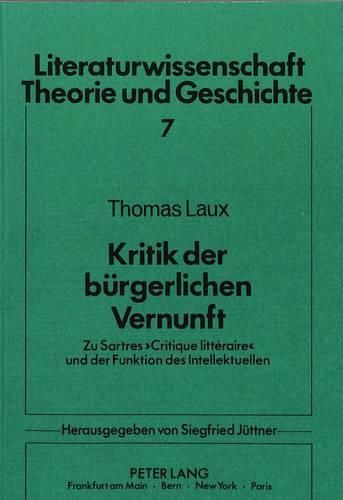 Kritik Der Buergerlichen Vernunft: Zu Sartres -Critique Litteraire- Und Der Funktion Des Intellektuellen