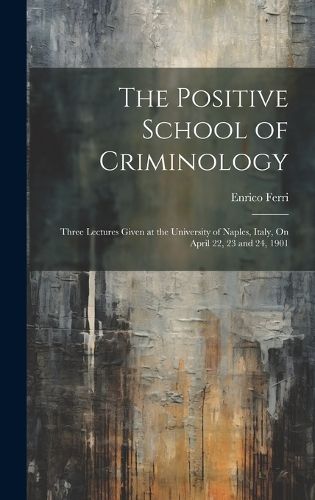 The Positive School of Criminology