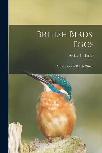 British Birds' Eggs: a Handbook of British Oo&#776;logy