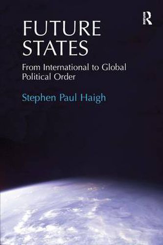 Cover image for Future States: From International to Global Political Order
