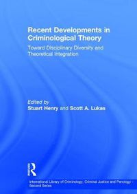 Cover image for Recent Developments in Criminological Theory: Toward Disciplinary Diversity and Theoretical Integration