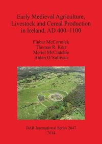 Cover image for Early Medieval Agriculture Livestock and Cereal Production in Ireland AD 400-1100