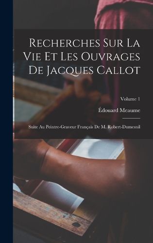 Cover image for Recherches Sur La Vie Et Les Ouvrages De Jacques Callot
