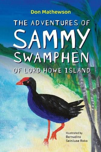 Cover image for The Adventures of Sammy Swamphen of Lord Howe Island