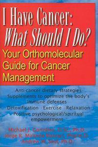 I Have Cancer, What Should I Do: Your Orthomolecular Guide for Cancer Management