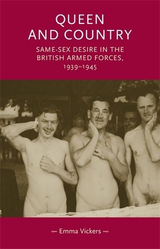 Cover image for Queen and Country: Same-Sex Desire in the British Armed Forces, 1939-45