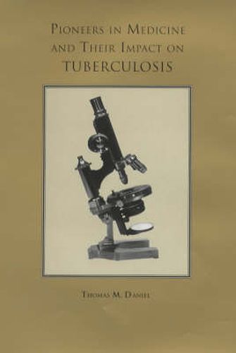 Cover image for Pioneers in Medicine and  Their Impact on Tuberculosis