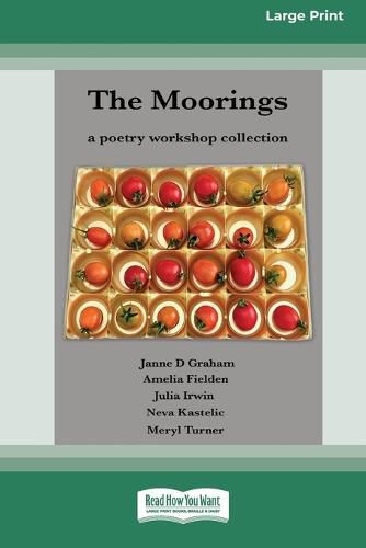 Cover image for The Moorings: A Poetry Workshop Collection [16pt Large Print Edition]