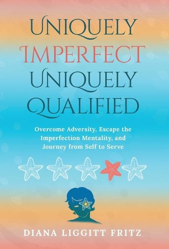 Cover image for Uniquely Imperfect. Uniquely Qualified.