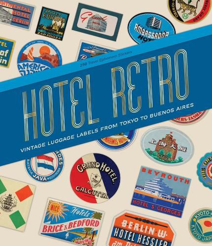 Cover image for Hotel Retro: Vintage Luggage Labels from Tokyo to Buenos Aires